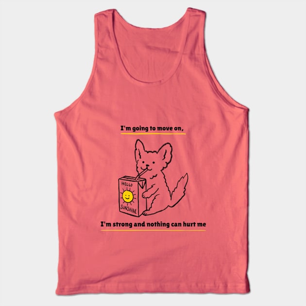 I'm going to move on, I'm strong and nothing can hurt me Tank Top by TheAwesomeShop